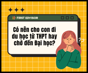 Có nên cho con đi du học từ thpt hay chờ đến Đại học